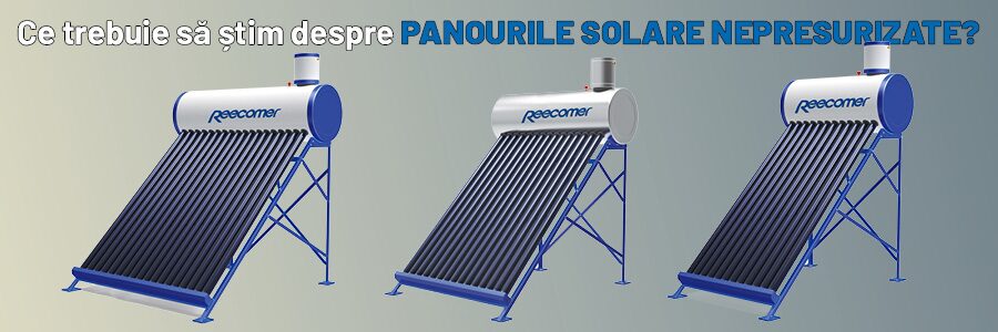 Ce trebuie sa stim despre panourile solare nepresurizate